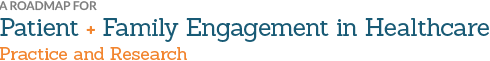 A Roadmap for Patient + Family Engagement Research and Practice Logo